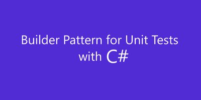 Builder Pattern for Unit Tests with C#