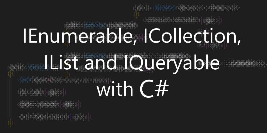 Difference between IEnumerable, ICollection, IList and IQueryable. Did you know?