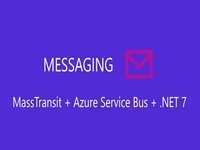 Messaging with MassTransit and Azure Service Bus in .NET 7