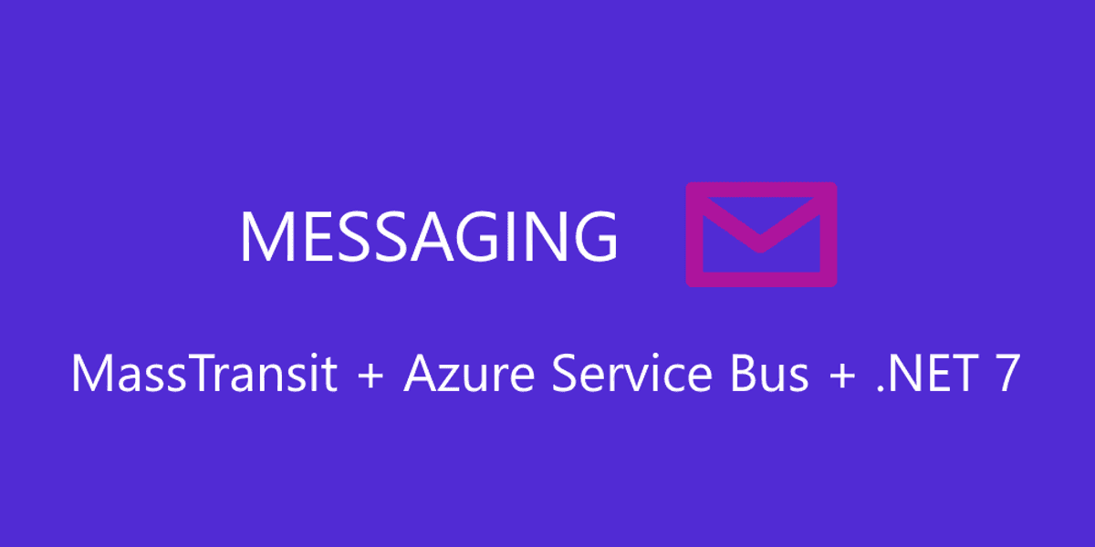 Messaging With Masstransit And Azure Service Bus In Net 7 Tech Messaging With Masstransit And Azure Service Bus In Net 7 Tech